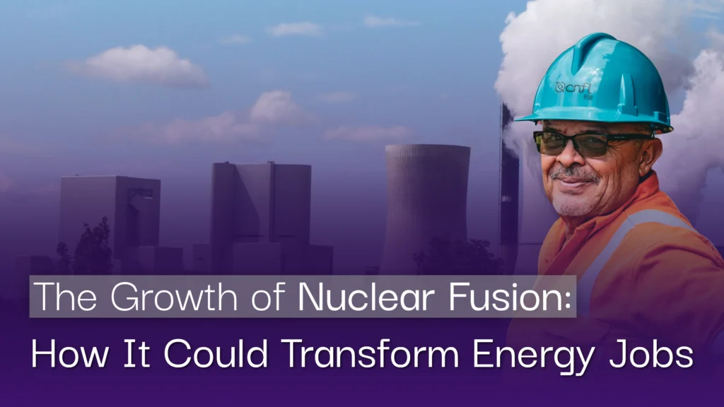 The Growth of Nuclear Fusion How It Could Transform Energy Jobs